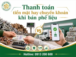 Thanh toán khi bán phế liệu: tiền mặt hay chuyển khoản?